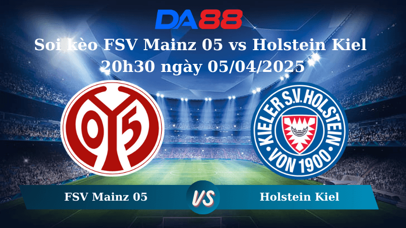 DA88 Nhận định soi kèo FSV Mainz 05 vs Holstein Kiel 20h30 ngày 05/04/2025 – Bundesliga