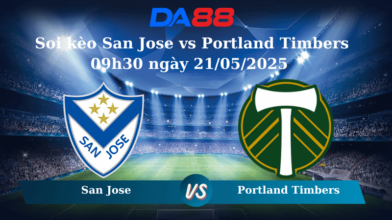 DA88 Nhận định soi kèo San Jose vs Portland Timbers 09h30 ngày 21/05/2025 - Cúp Mỹ Mở Rộng
