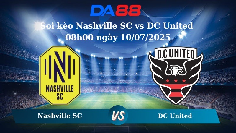 DA88 Nhận định soi kèo Nashville SC vs DC United 08h00 ngày 10/07/2025 - Cup Mỹ Mở Rộng