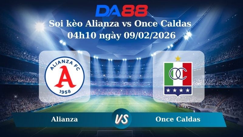 DA88  Nhận định soi kèo Alianza vs Once Caldas 04h10 ngày 09/02/2026 – VĐQG Colombia