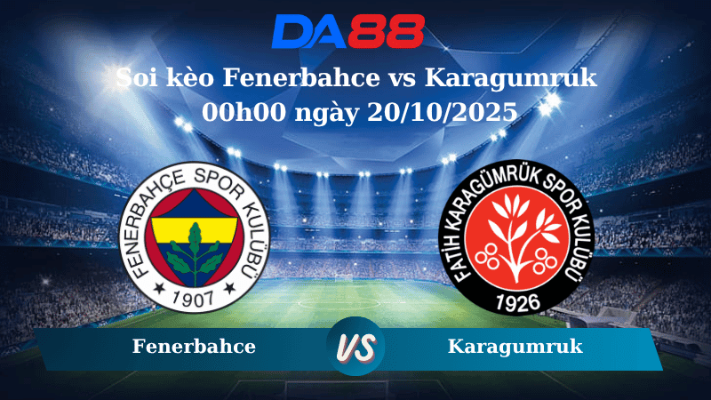 DA88 Nhận định soi kèo Fenerbahce vs Karagumruk 00h00 ngày 20/10/2025 - VĐQG Thổ Nhĩ Kỳ