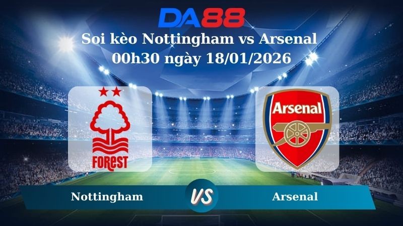 DA88 Nhận định soi kèo Nottingham vs Arsenal 00h30 ngày 18/01/2026 – Serie A