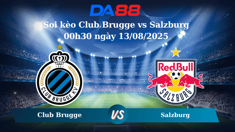 DA88 Nhận định soi kèo Club Brugge vs Salzburg  00h30 ngày 13/08/2025 - Vòng loại Champions League