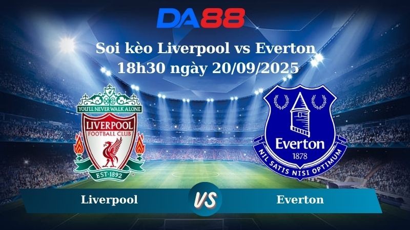 DA88 Nhận định soi kèo Liverpool vs Everton 18h30 ngày 20/09/2025 - Ngoại hạng Anh