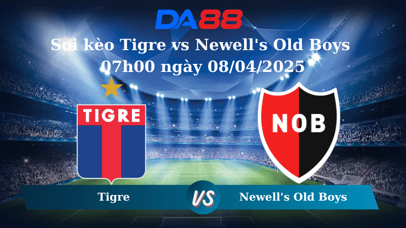 DA88 Nhận định soi kèo Tigre vs Newell's Old Boys 07h00 ngày 08/04/2025 - VĐQG Argentina
