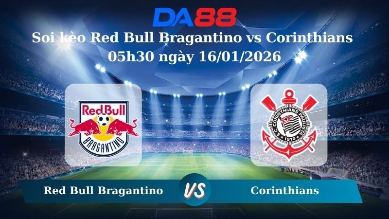 DA88 Nhận định soi kèo Red Bull Bragantino vs Corinthians 05h30 ngày 16/01/2026 – VĐGQ Brazil