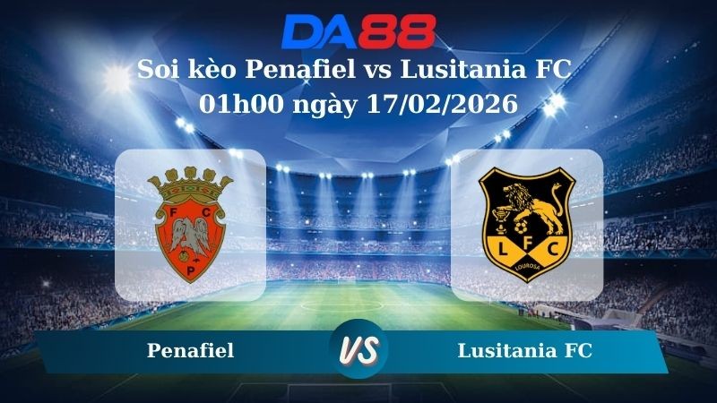 DA88 Nhận định soi kèo Penafiel vs Lusitania FC 01h00 ngày 17/02/2026 – Hạng 2 Bồ Đào Nha