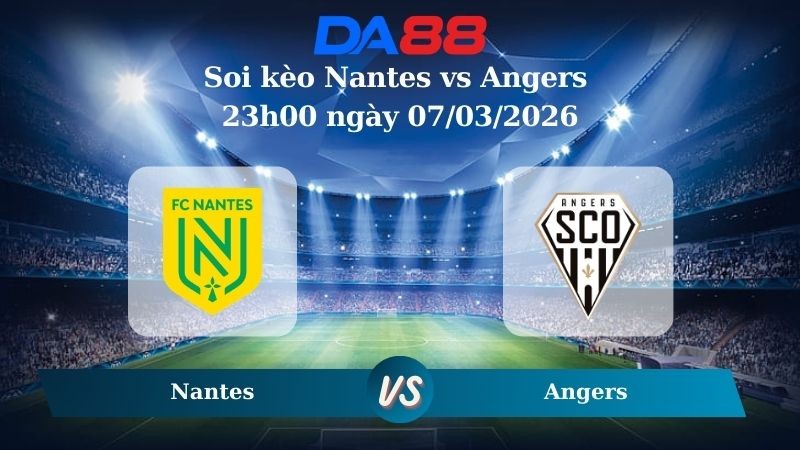 DA88 Nhận định soi kèo Nantes vs Angers 23h00 ngày 07/03/2026 – Ligue 1