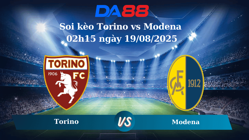 DA88 Nhận định soi kèo Torino vs Modena 02h15 ngày 19/08/2025 - Coppa Italia