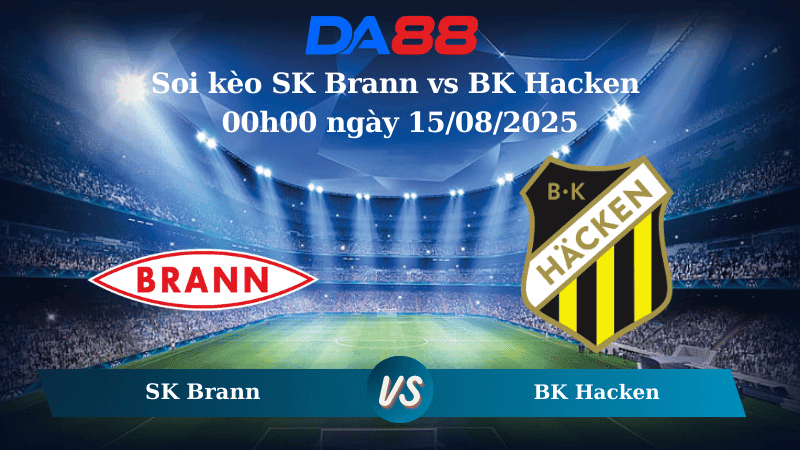 DA88 Nhận định soi kèo SK Brann vs BK Hacken 00h00 ngày 15/08/2025 - Vòng loại Europa League