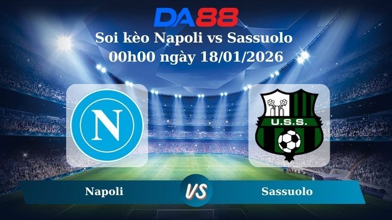 DA88 Nhận định soi kèo Napoli vs Sassuolo 00h00 ngày 18/01/2026 – Serie A