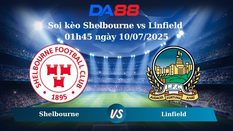 DA88 Nhận định soi kèo Shelbourne vs Linfield 01h45 ngày 10/07/2025 - Vòng loại Champions League