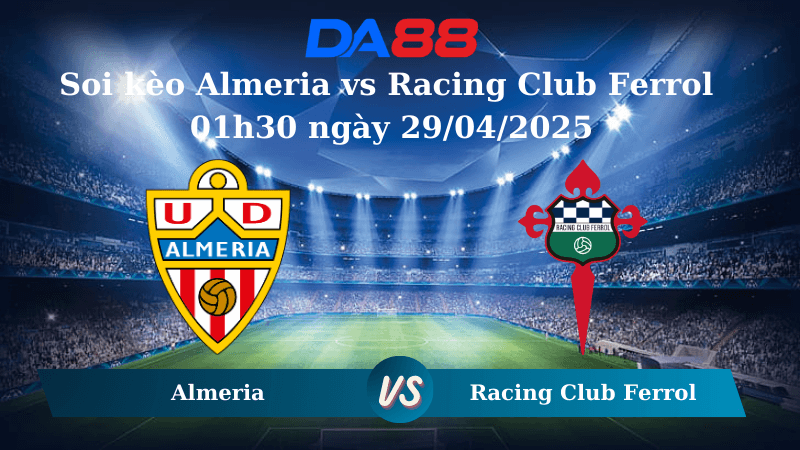 DA88 Nhận định soi kèo Almeria vs Racing Club Ferrol 01h30 ngày 29/04/2025 - Hạng 2 Tây Ban Nha
