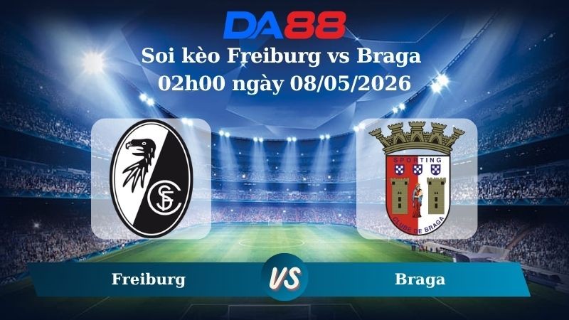 DA88 Nhận định soi kèo Freiburg vs Braga 02h00 ngày 08/05/2026 – Europa League