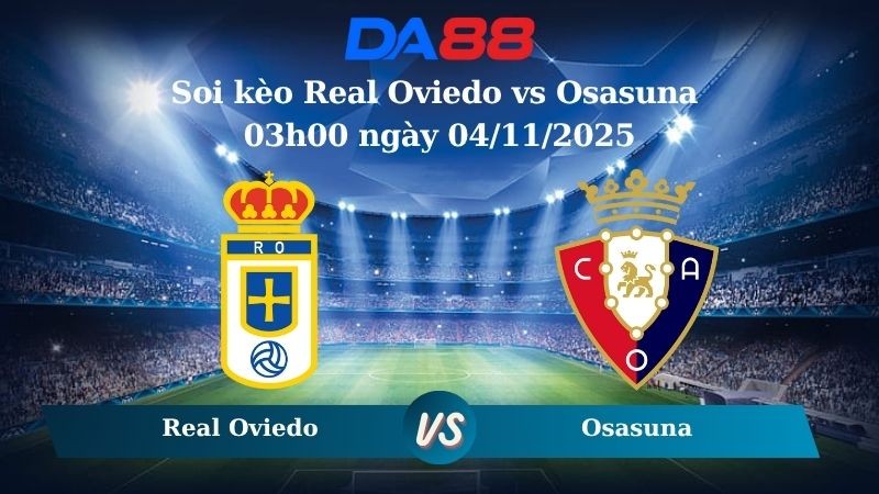 DA88 Nhận định soi kèo Real Oviedo vs Osasuna 03h00 ngày 04/11/2025 - La Liga