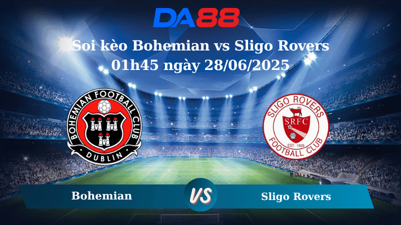 DA88 Nhận định soi kèo Bohemian vs Sligo Rovers 01h45 ngày 28/06/2025 - VDQG Ireland