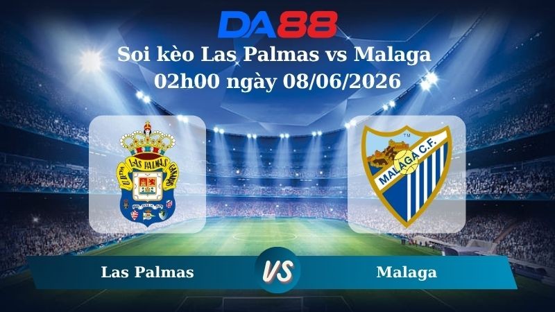 DA88 Nhận định soi kèo Las Palmas vs Malaga 02h00 ngày 08/06/2026 – Playoffs Hạng 2 Tây Ban Nha