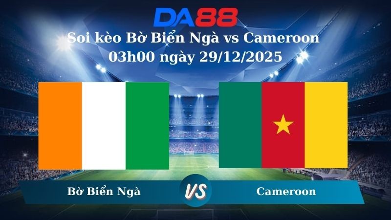 DA88 Nhận định soi kèo Bờ Biển Ngà vs Cameroon 03h00 ngày 29/12/2025 – CAN CUP