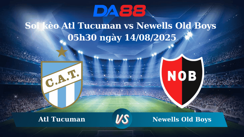 DA88 Nhận định soi kèo Atl Tucuman vs Newells Old Boys 05h30 ngày 14/08/2025 -Cúp quốc gia Argentina