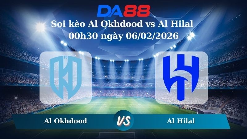DA88 Nhận định soi kèo Al Okhdood vs Al Hilal 00h30 ngày 06/02/2026 – Saudi Pro League