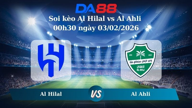 DA88 Nhận định soi kèo Al Hilal vs Al Ahli 00h30 ngày 03/02/2026 –  Saudi Pro League