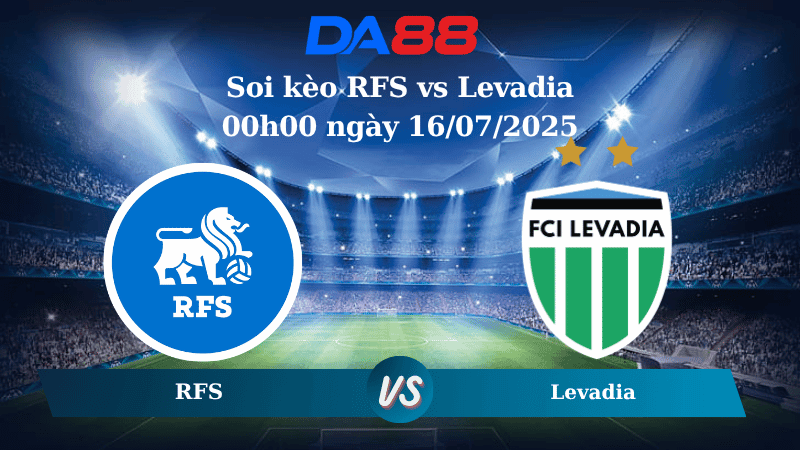 DA88 Nhận định soi kèo RFS vs Levadia 00h00 ngày 16/07/2025 - Vòng loại Champions League