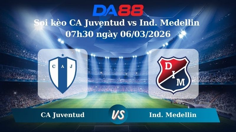 DA88 Nhận định soi kèo CA Juventud vs Ind. Medellin 07h30 ngày 06/03/2026 - Vòng loại Copa Libertadores