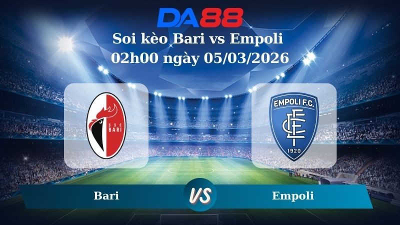 DA88 Nhận định soi kèo Bari vs Empoli 02h00 ngày 05/03/2026 – Hạng 2 Ý