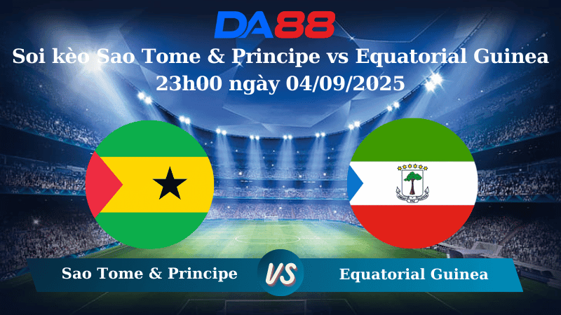 DA88 Nhận định Sao Tome & Principe vs Equatorial Guinea 23h00 ngày 04/09/2025 – Vòng Loại World Cup 2026
