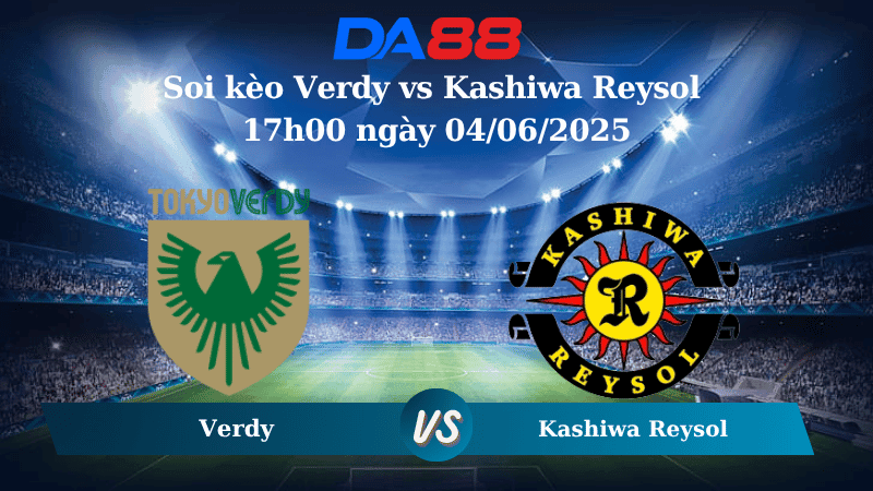 DA88 Nhận định soi kèo Verdy vs Kashiwa Reysol 17h00 ngày 04/06/2025 - Cúp Liên Đoàn Nhật Bản
