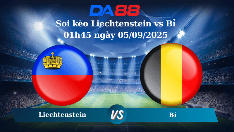 DA88 Nhận định soi kèo Liechtenstein vs Bỉ 01h45 ngày 05/09/2025 – Vòng loại World Cup 2026