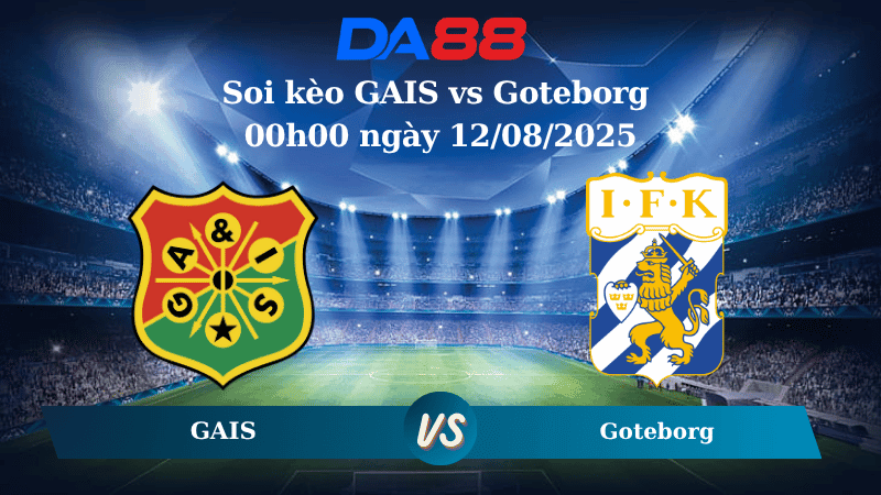 DA88 Nhận định soi kèo GAIS vs Goteborg 00h00 ngày 12/08/2025 - VĐQG Thuỵ Điển