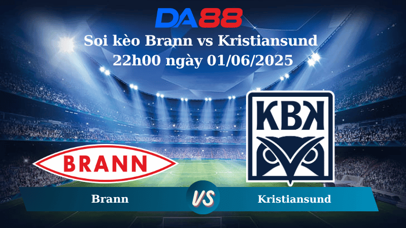 DA88 Nhận định soi kèo Brann vs Kristiansund 22h00 ngày 01/06/2025 – VĐQG Na Uy