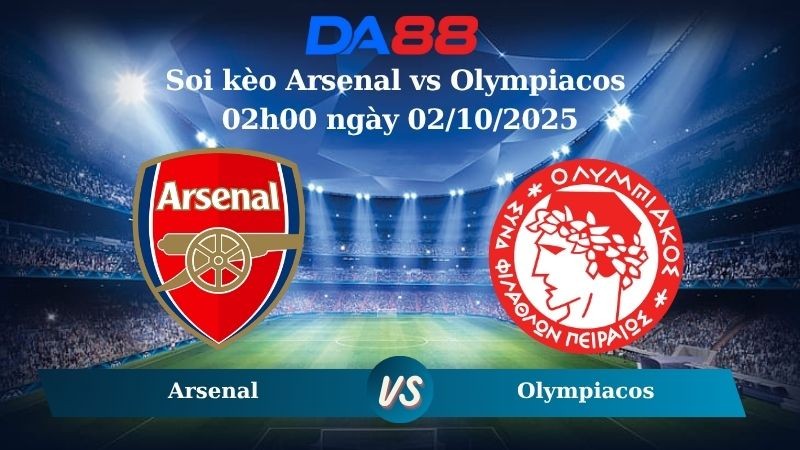 DA88 Nhận định soi kèo Arsenal vs Olympiacos 02h00 ngày 02/10/2025 – Champions League