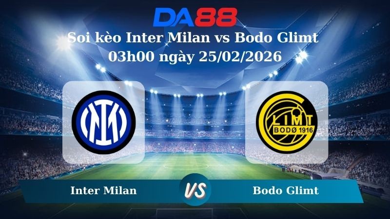 DA88 Nhận định soi kèo Inter Milan vs Bodo Glimt 03h00 ngày 25/02/2026 – Champions League