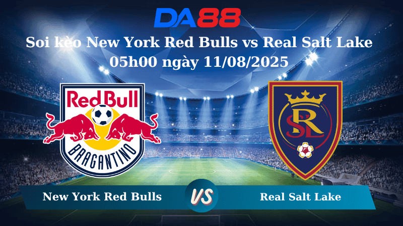 DA88 Nhận định soi kèo New York Red Bulls vs Real Salt Lake 05h00 ngày 11/08/2025 - Nhà nghề Mỹ