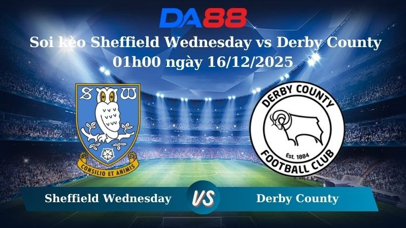DA88 Nhận định soi kèo Sheffield Wednesday vs Derby County 01h00 ngày 16/12/2025 – Hạng nhất Anh
