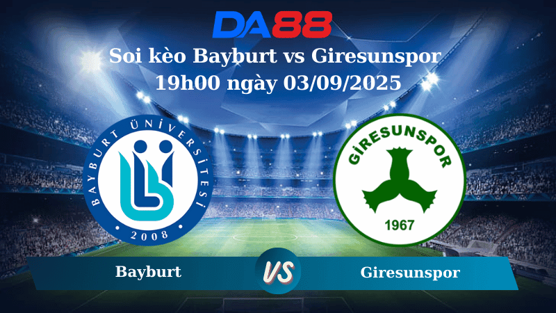 DA88 Nhận định soi kèo Bayburt vs Giresunspor 19h00 ngày 03/09/2025 - Cúp Quốc Gia Thổ Nhĩ Kỳ