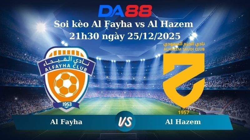DA88 Nhận định soi kèo Al Fayha vs Al Hazem 21h30 ngày 25/12/2025 – Saudi Arabia