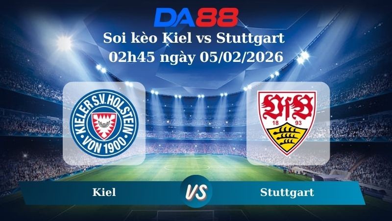DA88 Nhận định soi kèo Kiel vs Stuttgart 02h45 ngày 05/02/2026 – Cúp Quốc Gia Đức