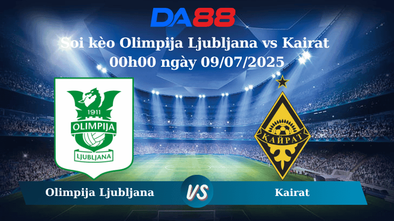 DA88 Nhận định soi kèo Olimpija Ljubljana vs Kairat 00h00 ngày 09/07/2025 - Vòng loại  Champions League