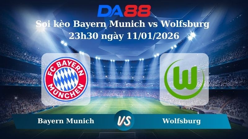 DA88 Nhận định soi kèo Bayern Munich vs Wolfsburg 23h30 ngày 11/01/2026 – Bundesliga