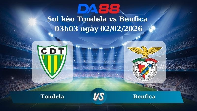 DA88 Nhận định soi kèo Tondela vs Benfica 03h03 ngày 02/02/2026 - VĐQG Bồ Đào Nha