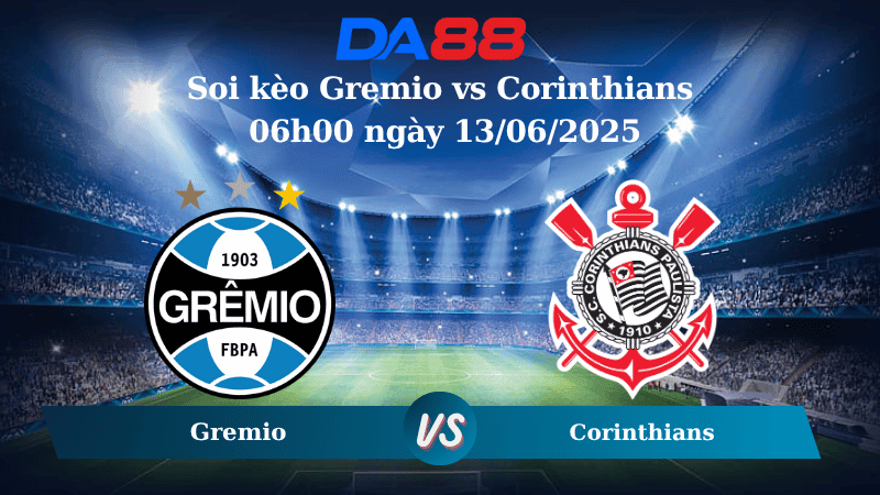 DA88 Nhận định soi kèo Gremio vs Corinthians 06h00 ngày 13/06/2025 – VĐQG Brazil