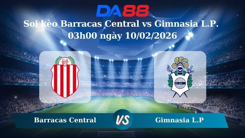 DA88 Nhận định soi kèo Barracas Central vs Gimnasia L.P. 03h00 ngày 10/02/2026 – VĐQG Argentina
