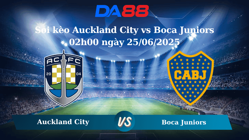 DA88 Nhận định soi kèo Auckland City vs Boca Juniors 02h00 ngày 25/06/2025 – FIFA Club World Cup
