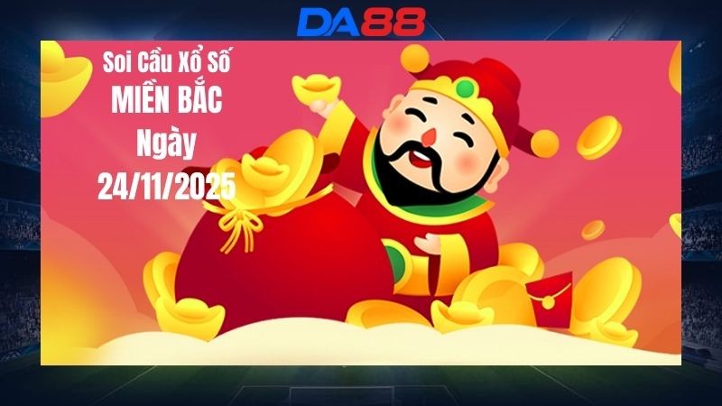 DA88 Dự đoán xổ số miền Bắc hôm nay ngày 23/11/2025 [Chuẩn Nhất]