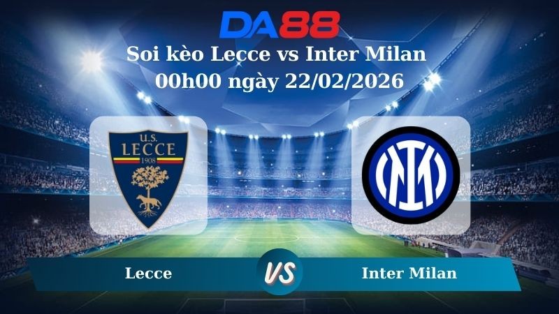 DA88 Nhận định soi kèo Lecce vs Inter Milan 00h00 ngày 22/02/2026 – Serie A