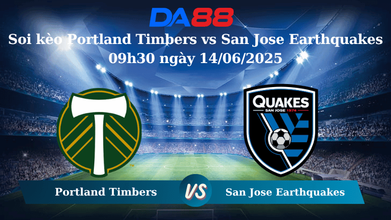 DA88 Nhận định soi kèo Portland Timbers vs San Jose Earthquakes 09h30 ngày 14/06/2025 – Nhà nghề Mỹ