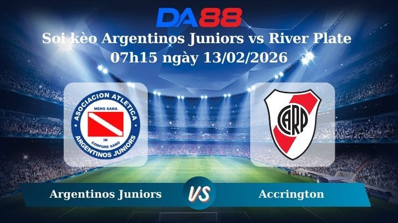 DA88 Nhận định soi kèo Argentinos Juniors vs River Plate 07h15 ngày 13/02/2026 – VĐQG Argentina